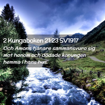 Picture 02 - 2 Kungaboken 21:23 SV1917 - Och Amons tjänare sammansvuro sig mot honom och - Bible Verse Picture