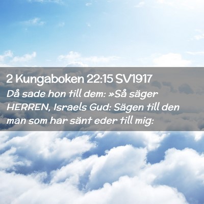 Picture 02 - 2 Kungaboken 22:15 SV1917 - Då sade hon till dem: »Så säger HERREN, - Bible Verse Picture