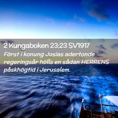 Picture 02 - 2 Kungaboken 23:23 SV1917 - Först i konung Josias adertonde regeringsår - Bible Verse Picture
