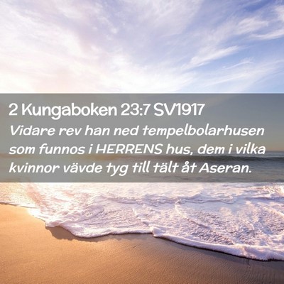 Picture 02 - 2 Kungaboken 23:7 SV1917 - Vidare rev han ned tempelbolarhusen som funnos i - Bible Verse Picture