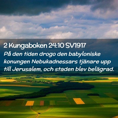 Picture 02 - 2 Kungaboken 24:10 SV1917 - På den tiden drogo den babyloniske konungen - Bible Verse Picture