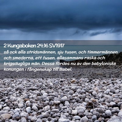 Picture 02 - 2 Kungaboken 24:16 SV1917 - så ock alla stridsmännen, sju tusen, och - Bible Verse Picture