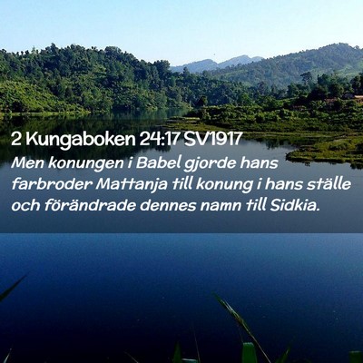 Picture 02 - 2 Kungaboken 24:17 SV1917 - Men konungen i Babel gjorde hans farbroder - Bible Verse Picture