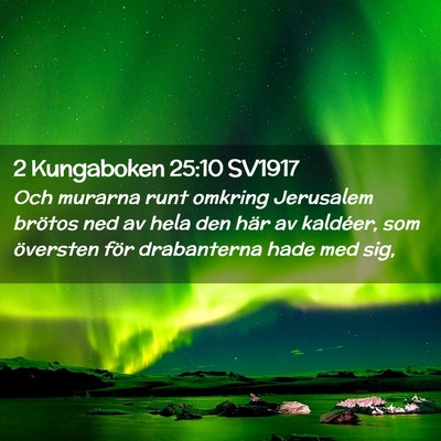 Picture 02 - 2 Kungaboken 25:10 SV1917 - Och murarna runt omkring Jerusalem brötos ned av - Bible Verse Picture