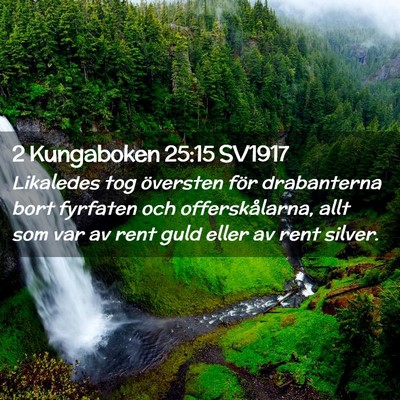 Picture 02 - 2 Kungaboken 25:15 SV1917 - Likaledes tog översten för drabanterna bort - Bible Verse Picture