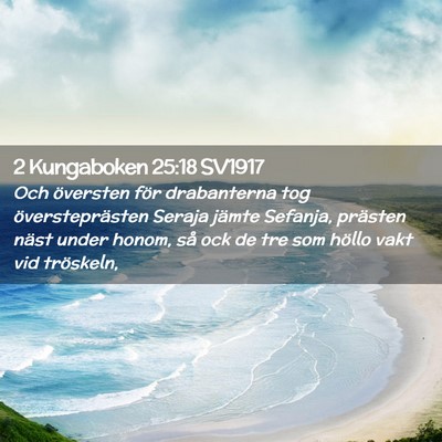 Picture 02 - 2 Kungaboken 25:18 SV1917 - Och översten för drabanterna tog - Bible Verse Picture