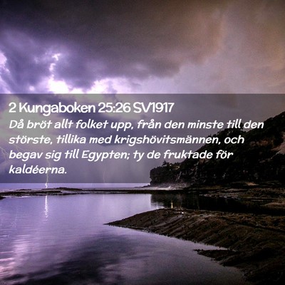 Picture 02 - 2 Kungaboken 25:26 SV1917 - Då bröt allt folket upp, från den minste till - Bible Verse Picture