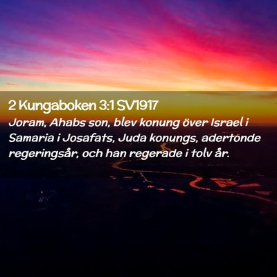 Picture 02 - 2 Kungaboken 3:1 SV1917 - Joram, Ahabs son, blev konung över Israel i - Bible Verse Picture