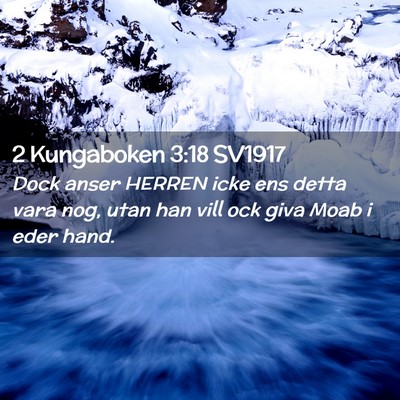 Picture 02 - 2 Kungaboken 3:18 SV1917 - Dock anser HERREN icke ens detta vara nog, utan - Bible Verse Picture