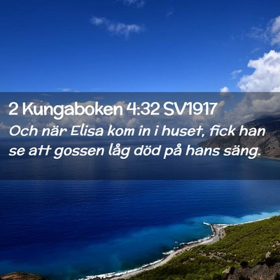 Picture 02 - 2 Kungaboken 4:32 SV1917 - Och när Elisa kom in i huset, fick han se att - Bible Verse Picture