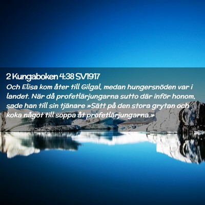 Picture 02 - 2 Kungaboken 4:38 SV1917 - Och Elisa kom åter till Gilgal, medan - Bible Verse Picture