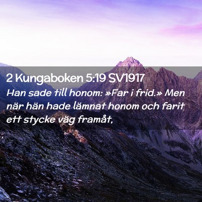 Picture 02 - 2 Kungaboken 5:19 SV1917 - Han sade till honom: »Far i frid.» Men när - Bible Verse Picture