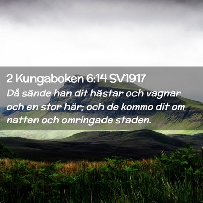 Picture 02 - 2 Kungaboken 6:14 SV1917 - Då sände han dit hästar och vagnar och en stor - Bible Verse Picture