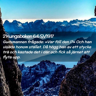 Picture 02 - 2 Kungaboken 6:6 SV1917 - Gudsmannen frågade: »Var föll den i?» Och han - Bible Verse Picture