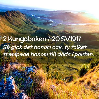 Picture 02 - 2 Kungaboken 7:20 SV1917 - Så gick det honom ock, ty folket trampade honom - Bible Verse Picture