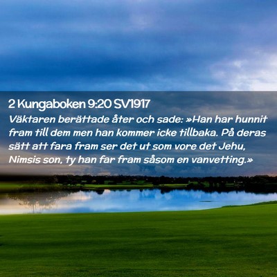 Picture 02 - 2 Kungaboken 9:20 SV1917 - Väktaren berättade åter och sade: »Han har - Bible Verse Picture