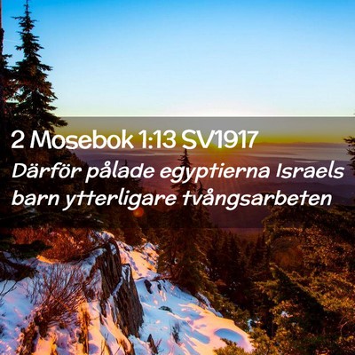 Picture 02 - 2 Mosebok 1:13 SV1917 - Därför pålade egyptierna Israels barn - Bible Verse Picture