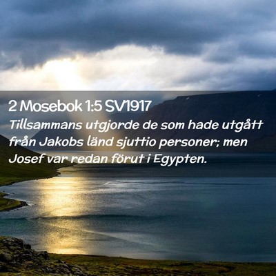 Picture 02 - 2 Mosebok 1:5 SV1917 - Tillsammans utgjorde de som hade utgått från - Bible Verse Picture
