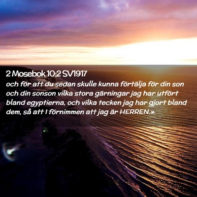Picture 02 - 2 Mosebok 10:2 SV1917 - och för att du sedan skulle kunna förtälja - Bible Verse Picture