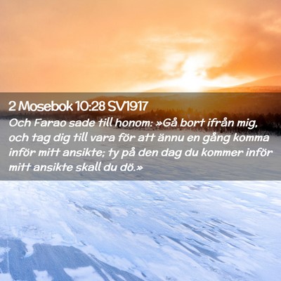 Picture 02 - 2 Mosebok 10:28 SV1917 - Och Farao sade till honom: »Gå bort ifrån mig, - Bible Verse Picture
