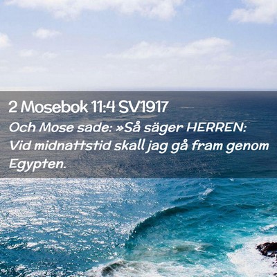 Picture 02 - 2 Mosebok 11:4 SV1917 - Och Mose sade: »Så säger HERREN: Vid - Bible Verse Picture