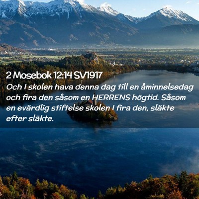 Picture 02 - 2 Mosebok 12:14 SV1917 - Och I skolen hava denna dag till en åminnelsedag - Bible Verse Picture