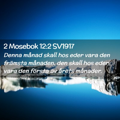 Picture 02 - 2 Mosebok 12:2 SV1917 - Denna månad skall hos eder vara den främsta - Bible Verse Picture
