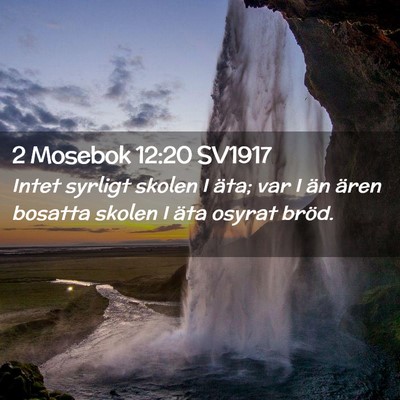 Picture 02 - 2 Mosebok 12:20 SV1917 - Intet syrligt skolen I äta; var I än ären - Bible Verse Picture