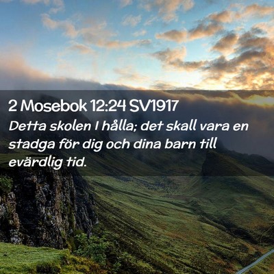 Picture 02 - 2 Mosebok 12:24 SV1917 - Detta skolen I hålla; det skall vara en stadga - Bible Verse Picture