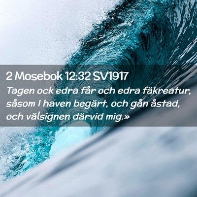 Picture 02 - 2 Mosebok 12:32 SV1917 - Tagen ock edra får och edra fäkreatur, såsom I - Bible Verse Picture