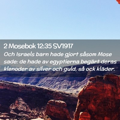 Picture 02 - 2 Mosebok 12:35 SV1917 - Och Israels barn hade gjort såsom Mose sade: de - Bible Verse Picture