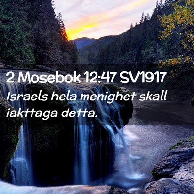 Picture 02 - 2 Mosebok 12:47 SV1917 - Israels hela menighet skall iakttaga - Bible Verse Picture