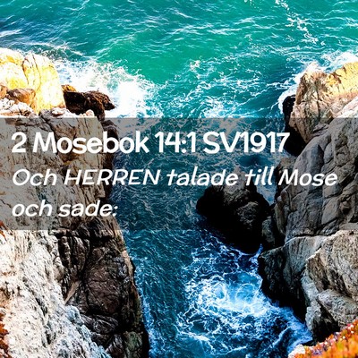 Picture 02 - 2 Mosebok 14:1 SV1917 - Och HERREN talade till Mose och - Bible Verse Picture
