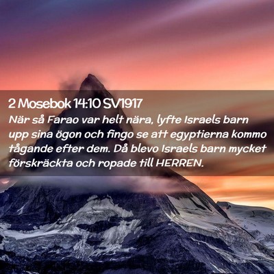 Picture 02 - 2 Mosebok 14:10 SV1917 - När så Farao var helt nära, lyfte Israels barn - Bible Verse Picture