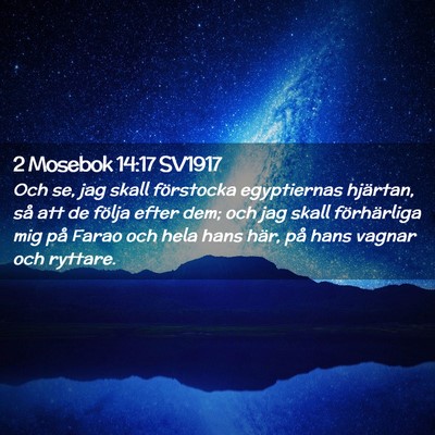 Picture 02 - 2 Mosebok 14:17 SV1917 - Och se, jag skall förstocka egyptiernas - Bible Verse Picture