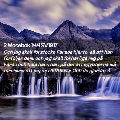 Picture 02 - 2 Mosebok 14:4 SV1917 - Och jag skall förstocka Faraos hjärta, så att - Bible Verse Picture