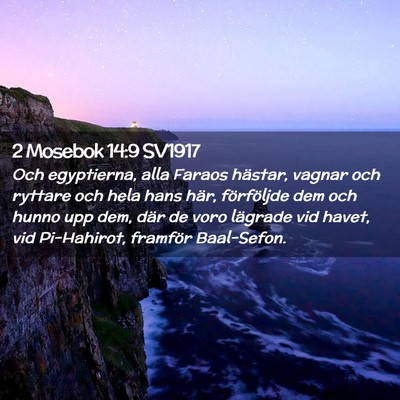Picture 02 - 2 Mosebok 14:9 SV1917 - Och egyptierna, alla Faraos hästar, vagnar och - Bible Verse Picture