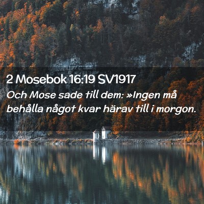 Picture 02 - 2 Mosebok 16:19 SV1917 - Och Mose sade till dem: »Ingen må behålla - Bible Verse Picture