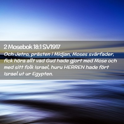 Picture 02 - 2 Mosebok 18:1 SV1917 - Och Jetro, prästen i Midjan, Moses svärfader, - Bible Verse Picture