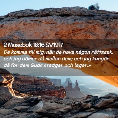 Picture 02 - 2 Mosebok 18:16 SV1917 - De komma till mig, när de hava någon rättssak, - Bible Verse Picture