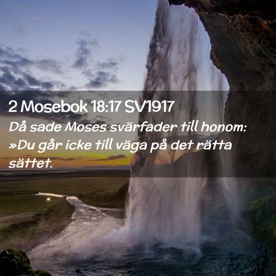 Picture 02 - 2 Mosebok 18:17 SV1917 - Då sade Moses svärfader till honom: »Du går - Bible Verse Picture