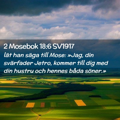 Picture 02 - 2 Mosebok 18:6 SV1917 - lät han säga till Mose: »Jag, din svärfader - Bible Verse Picture