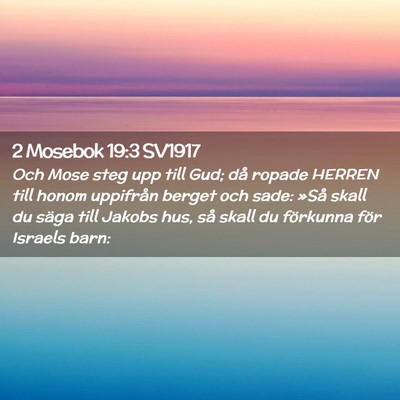 Picture 02 - 2 Mosebok 19:3 SV1917 - Och Mose steg upp till Gud; då ropade HERREN - Bible Verse Picture