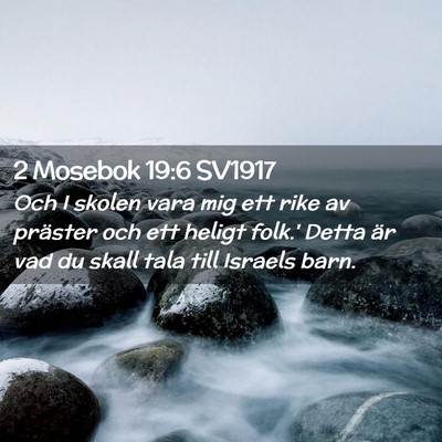 Picture 02 - 2 Mosebok 19:6 SV1917 - Och I skolen vara mig ett rike av präster och - Bible Verse Picture