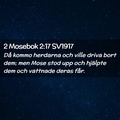 Picture 02 - 2 Mosebok 2:17 SV1917 - Då kommo herdarna och ville driva bort dem; men - Bible Verse Picture
