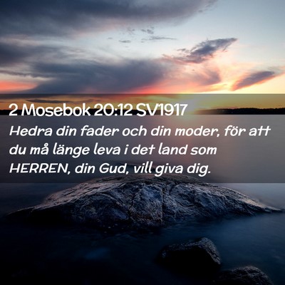 Picture 02 - 2 Mosebok 20:12 SV1917 - Hedra din fader och din moder, för att du må - Bible Verse Picture