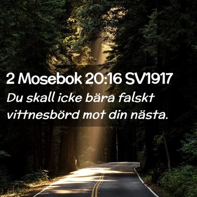 Picture 02 - 2 Mosebok 20:16 SV1917 - Du skall icke bära falskt vittnesbörd mot din - Bible Verse Picture