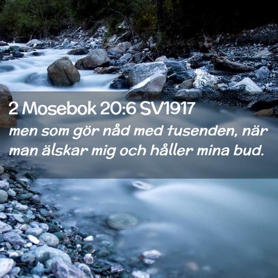 Picture 02 - 2 Mosebok 20:6 SV1917 - men som gör nåd med tusenden, när man älskar - Bible Verse Picture