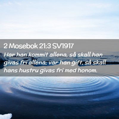 Picture 02 - 2 Mosebok 21:3 SV1917 - Har han kommit allena, så skall han givas fri - Bible Verse Picture