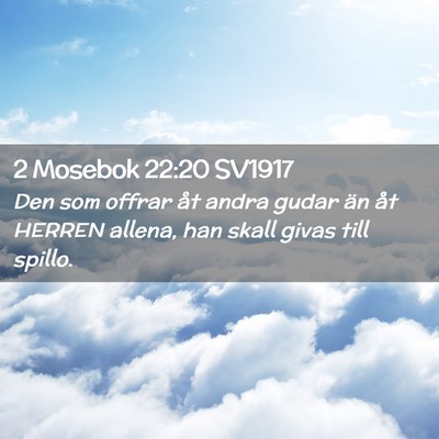 Picture 02 - 2 Mosebok 22:20 SV1917 - Den som offrar åt andra gudar än åt HERREN - Bible Verse Picture